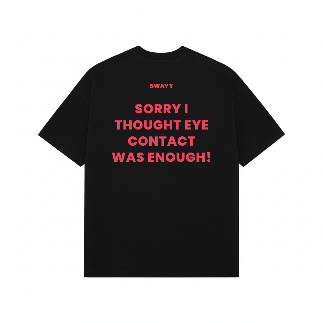 Sorry I thought Eyecontact Was Enough Black