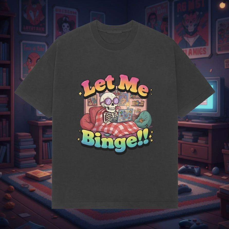 Let Me Binge!! Skull Premium OverSized Tee